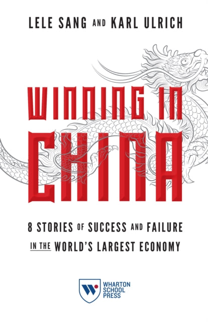 Winning in China: 8 Stories of Success and Failure in the World's Largest Economy