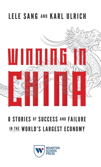 Winning in China: 8 Stories of Success and Failure in the World's Largest Economy