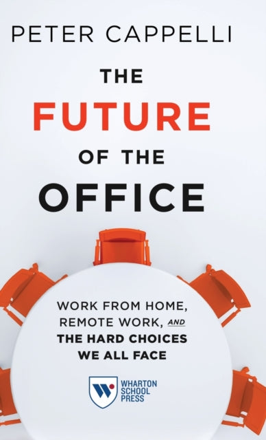 The Future of the Office: Work from Home, Remote Work, and the Hard Choices We All Face