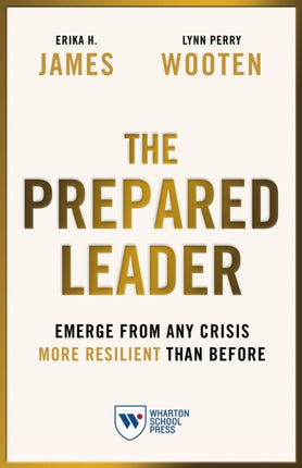 The Prepared Leader: Emerge from Any Crisis More Resilient Than Before