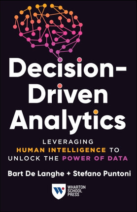 DecisionDriven Analytics  Leveraging Human Intelligence to Unlock the Power of Data