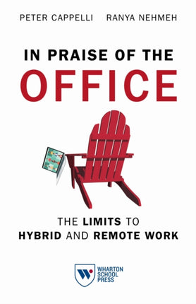 In Praise of the Office  The Limits to Hybrid and Remote Work