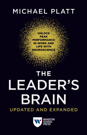 The Leaders Brain Updated and Expanded  Unlock Peak Performance in Work and Life with Neuroscience