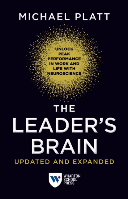 The Leaders Brain Updated and Expanded  Unlock Peak Performance in Work and Life with Neuroscience