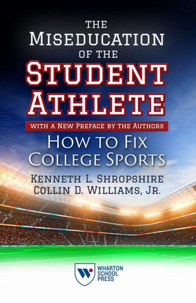The Miseducation of the StudentAthlete with a New Preface by the Authors