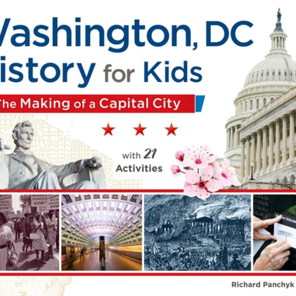 Washington, DC, History for Kids: The Making of a Capital City, with 21 Activities