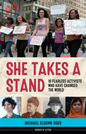 She Takes a Stand: 16 Fearless Activists Who Have Changed the World