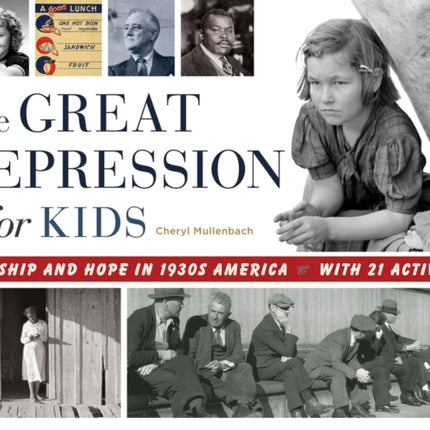 The Great Depression for Kids: Hardship and Hope in 1930s America, with 21 Activities