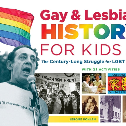 Gay & Lesbian History for Kids: The Century-Long Struggle for LGBT Rights, with 21 Activities