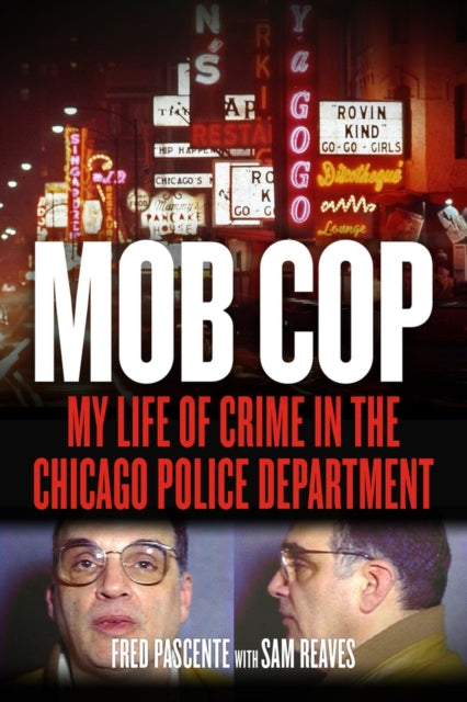 Mob Cop: My Life of Crime in the Chicago Police Department