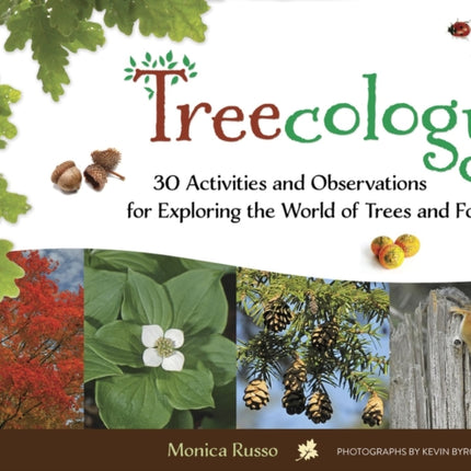 Treecology: 30 Activities and Observations for Exploring the World of Trees and Forests