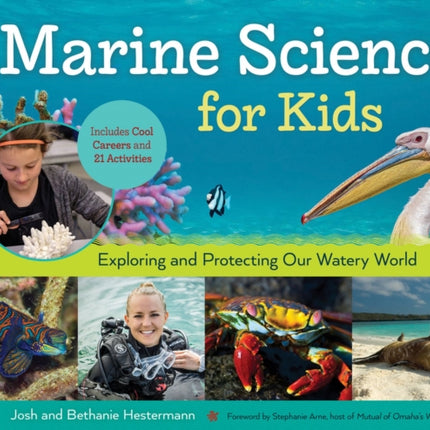 Marine Science for Kids: Exploring and Protecting Our Watery World, Includes Cool Careers and 21 Activities