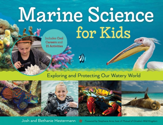 Marine Science for Kids: Exploring and Protecting Our Watery World, Includes Cool Careers and 21 Activities