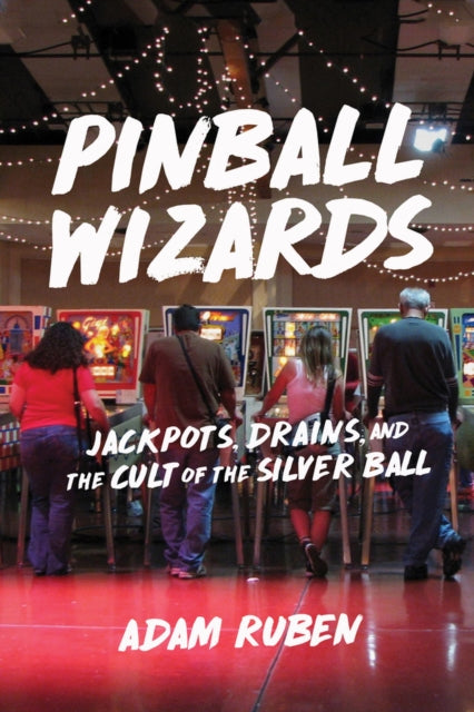 Pinball Wizards: Jackpots, Drains, and the Cult
