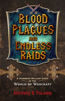 Blood Plagues and Endless Raids: A Hundred Million Lives in the World of Warcraft