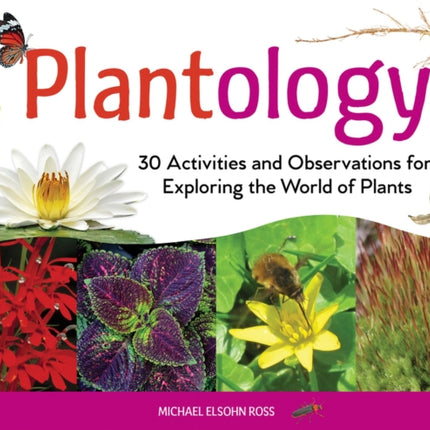 Plantology: 30 Activities and Observations for Exploring the World of Plants