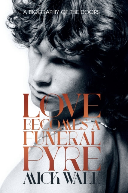 Love Becomes a Funeral Pyre: A Biography of the