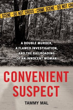 Convenient Suspect: A Double Murder, a Flawed Investigation, and the Railroading of an Innocent Woman