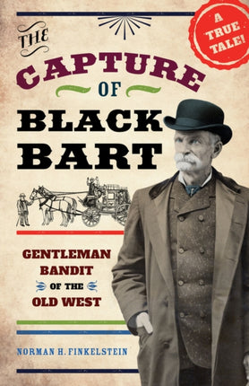 The Capture of Black Bart: Gentleman Bandit of the Old West