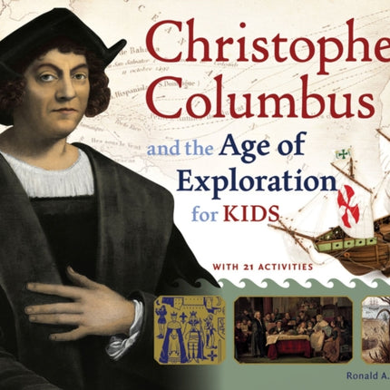 Christopher Columbus and the Age of Exploration for Kids: With 21 Activities