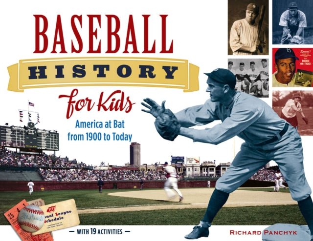 Baseball History for Kids: America at Bat from 1900 to Today, with 19 Activities