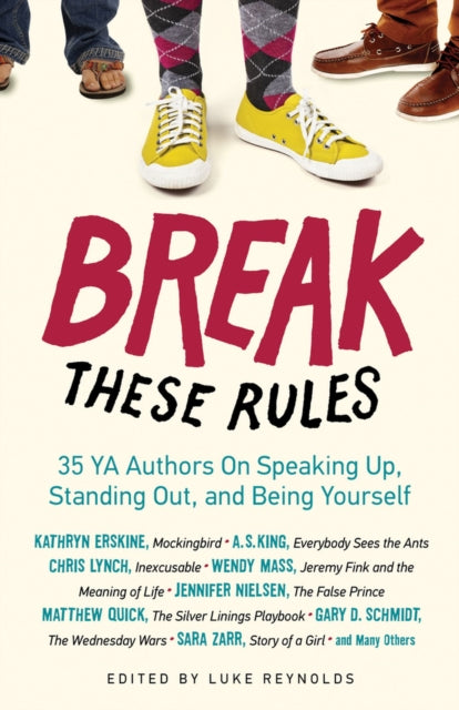 Break These Rules: 35 YA Authors on Speaking Up, Standing Out, and Being Yourself