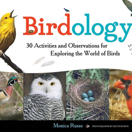 Birdology: 30 Activities and Observations for Exploring the World of Birds