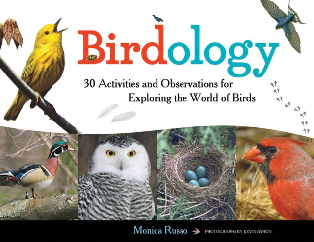 Birdology: 30 Activities and Observations for Exploring the World of Birds