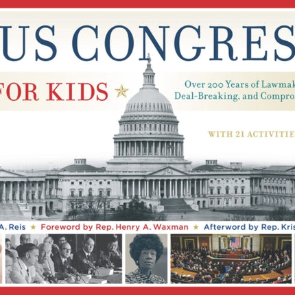 The US Congress for Kids: Over 200 Years of Lawmaking, Deal-Breaking, and Compromising, with 21 Activities