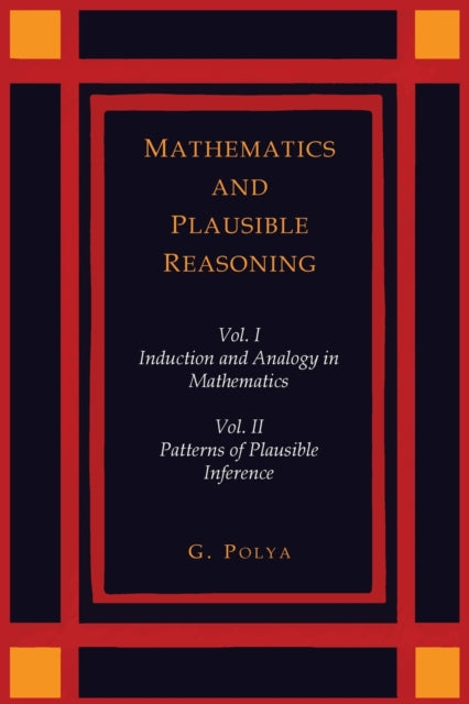Mathematics and Plausible Reasoning Two Volumes in One