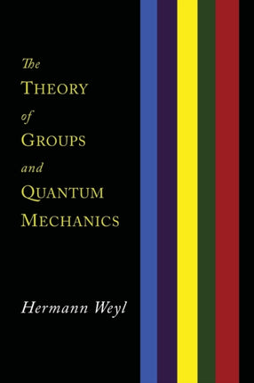 The Theory of Groups and Quantum Mechanics