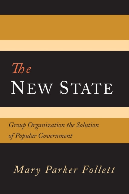 The New State Group Organization the Solution of Popular Government