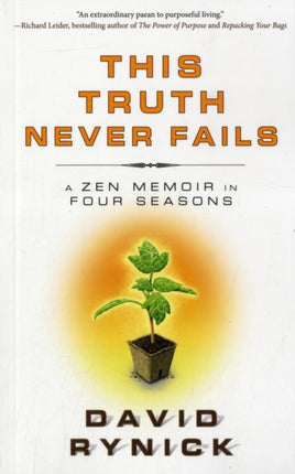 This Truth Never Fails: A Zen Memoir in Four Seasons