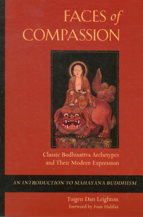 Faces of Compassion: Classic Bodhisattva Archetypes and Their Modern Expression - an Introduction to Mahayana Buddhism