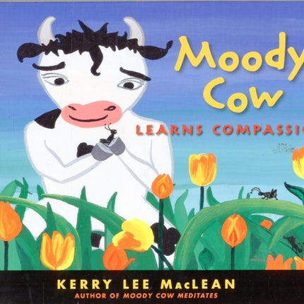 Moody Cow Learns Compassion