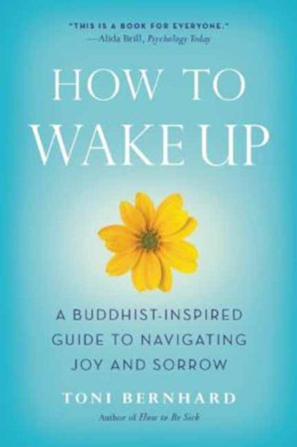 How to Wake Up: A Buddhist-Inspired Guide to Navigating Joy and Sorrow