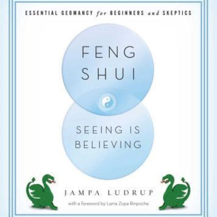 Feng Shui: Seeing is Believing: Essential Geomancy for Beginners and Skeptics