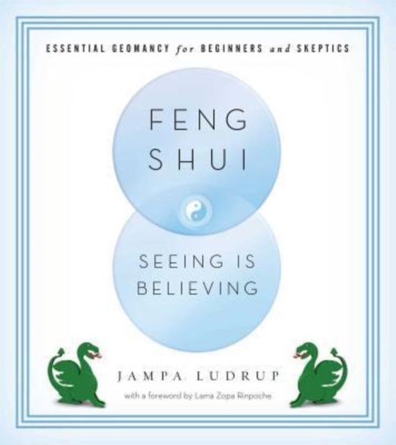 Feng Shui: Seeing is Believing: Essential Geomancy for Beginners and Skeptics