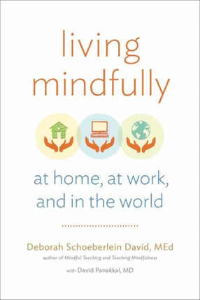 Living Mindfully: At Home,at Work, and in the World