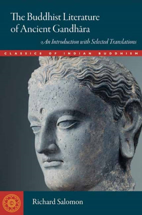 The Buddhist Literature of Ancient Gandhara: An Introduction with Selected Translations