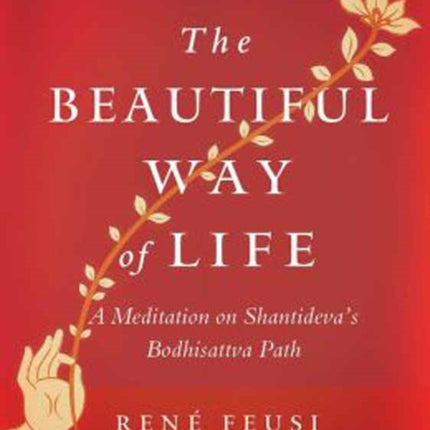 The Beautiful Way of Life: A Meditation on Shantideva's Bodhisattva Path