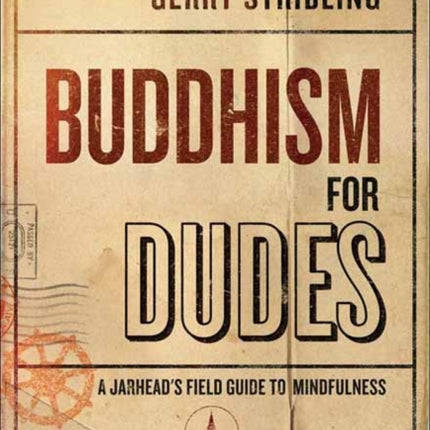 Buddhism for Dudes: A Jarhead's Field Guide to Mindfulness