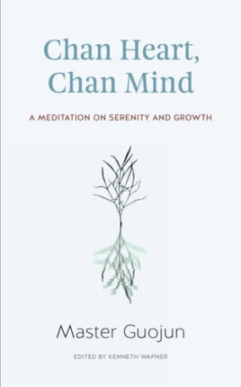 Chan Heart, Chan Mind: A Meditation on Serenity and Growth