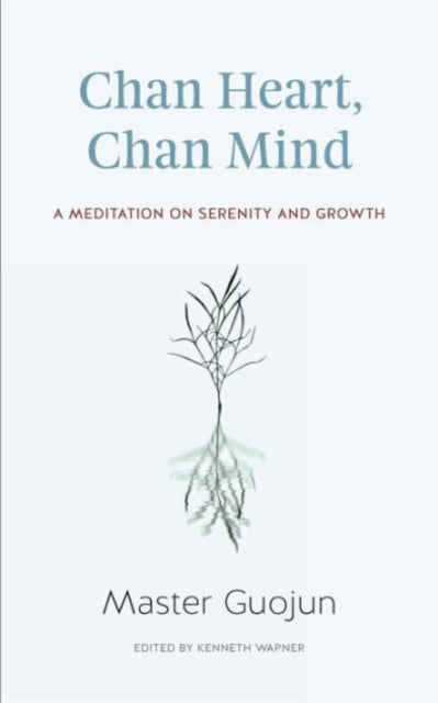 Chan Heart, Chan Mind: A Meditation on Serenity and Growth