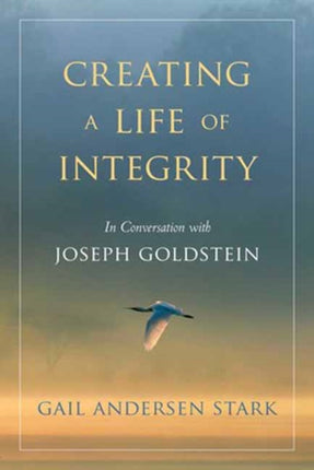 Creating A Life of Integrity: In Conversation with Joseph Goldstein