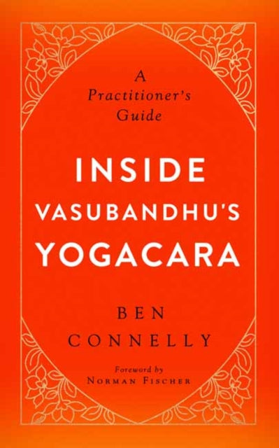 Inside Vasubandhu's Yogacara: A Practitioner's Guide