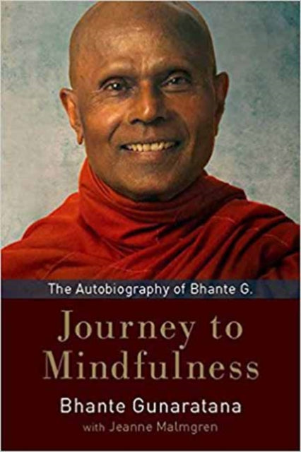 Journey to Mindfulness: The Autobiography of Bhante G.