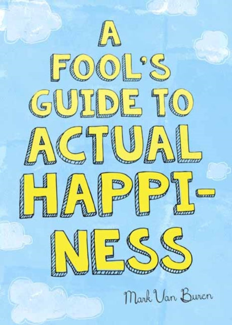 A Fool's Guide to Actual Happiness