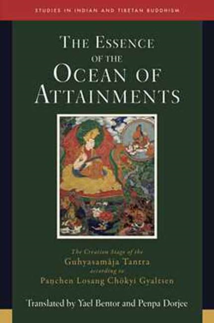 The Essence of the Ocean of Attainments: The Creation Stage of the Guhyasamaja Tantra according to Pachen Losang Chokyi Gyaltsen. Volume 21