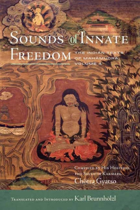 Sounds of Innate Freedom: The Indian Texts of Mahamudra, Volume 4